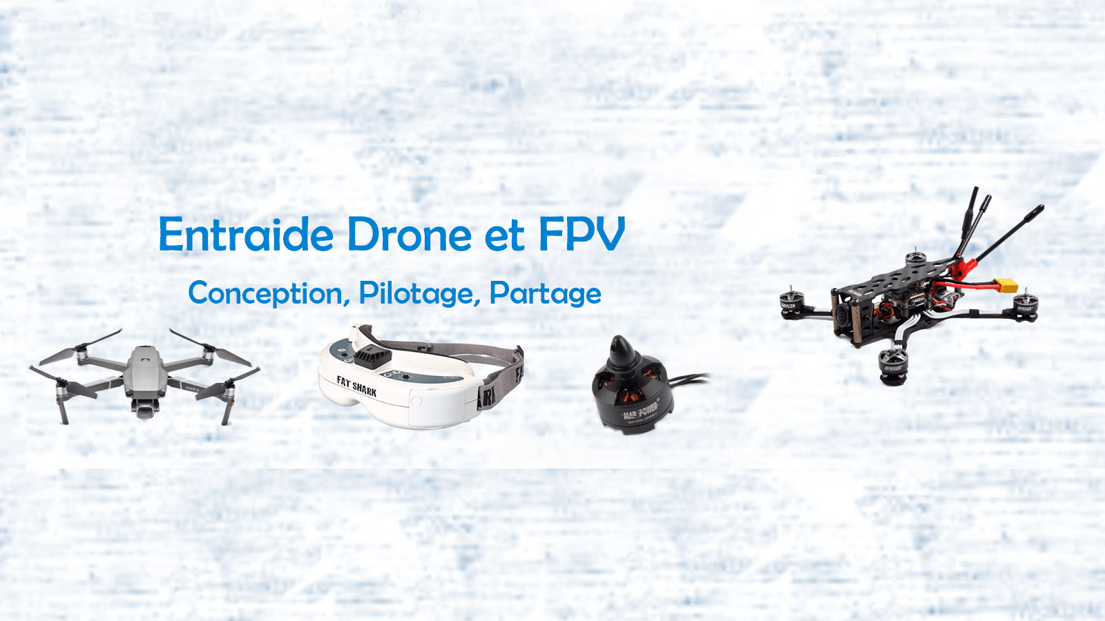 Entraide Drone et FPV
